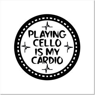 Playing Cello Is My Cardio Posters and Art